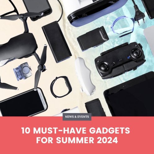 10 Must-Have Gadgets for Summer 2024